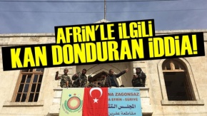 Afrin'le İlgili Kan Donduran İddia!