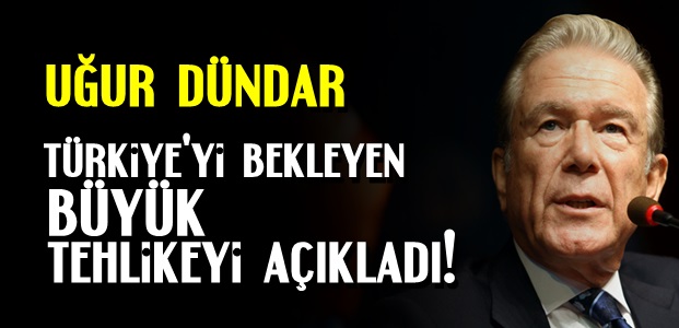 TÜRKİYE'Yİ BEKLEYEN BÜYÜK TEHLİKE!..