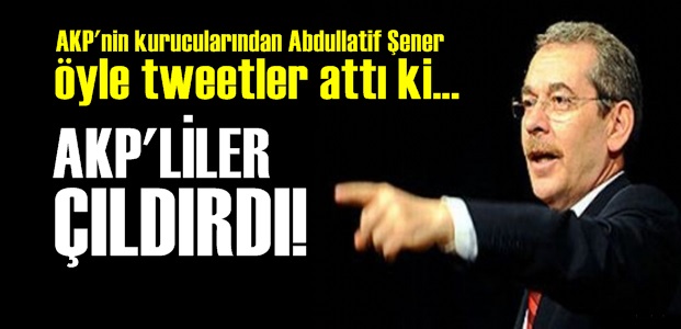 ABDULLATİF ŞENER AKP'LİLERİ ÇILDIRTTI!