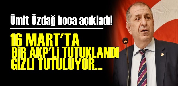 '16 MART'TA BİR AKP'Lİ TUTUKLANDI...'