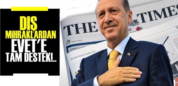 AKP'NİN DIŞ MİHRAKLARI 'EVET' İSTİYOR!..