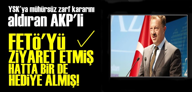 O AKP'Lİ FETÖ'DEN HEDİYE ALMIŞ!..