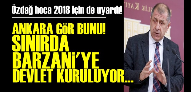 'SINIRDA BARZANİ'YE DEVLET KURULUYOR...'