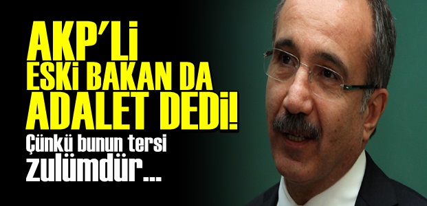 AKP'Lİ ESKİ BAKAN'DAN CHP'YE DESTEK!