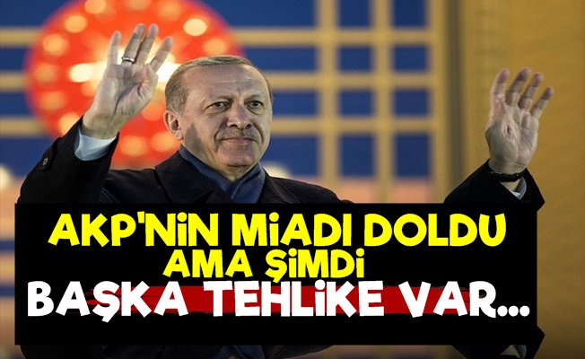 'AKP'nin Miadı Doldu Ama...'