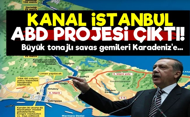 Kanal İstanbul ABD Projesi Çıktı!