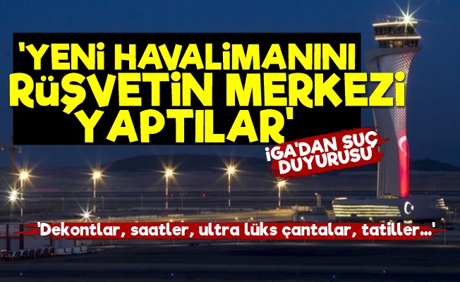 İstanbul Havalimanı'nda Rüşvet Skandalı!