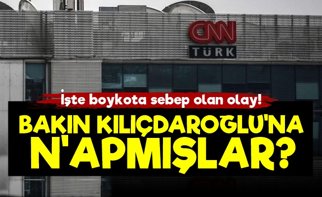 İşte CHP'nin CNN Türk'ü Boykotunun Sebebi!