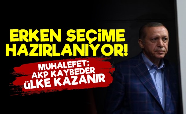 'Erdoğan Erken Seçime Hazırlanıyor'