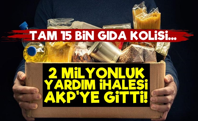 2 Milyon Liralık Yardım İhalesi AKP'ye Gitti!