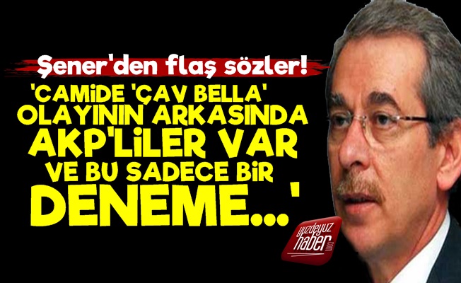 'Çav Bella' Olayının Arkasında AKP'liler Var'