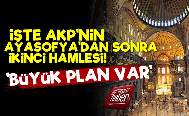 İşte AKP'nin Ayasofya Tutmayınca İkinci Planı!