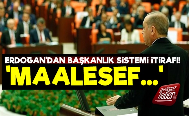 Erdoğan'dan Başkanlık Sistemi İtirafı!