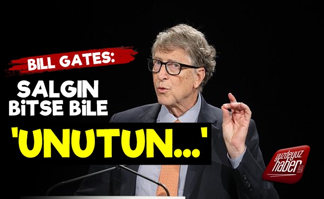 Bill Gates: Artık Unutun...