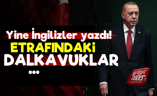 'Erdoğan'ın Etrafındaki Dalkavuklar...'
