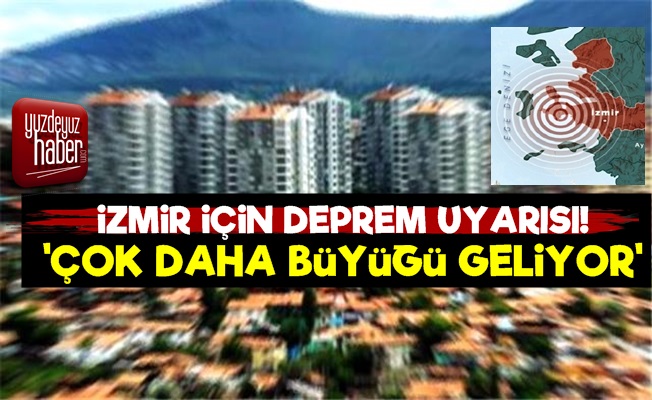 İzmir İçin Deprem Uyarısı! 'Çok Daha Büyüğü Geliyor'