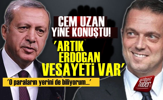 Cem Uzan: Türkiye'de Artık Erdoğan Vesayeti Var...