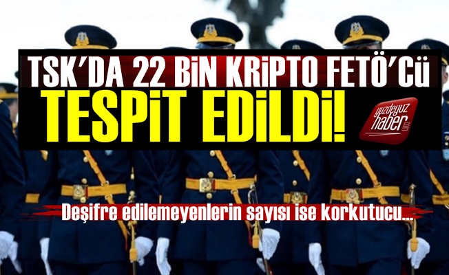 TSK'da 22 Bin Kripto Fetö'cü Tespit Edildi!