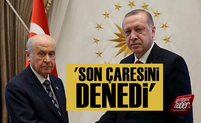 'Erdoğan-Bahçeli İttifakı Son Çaresini Denedi'