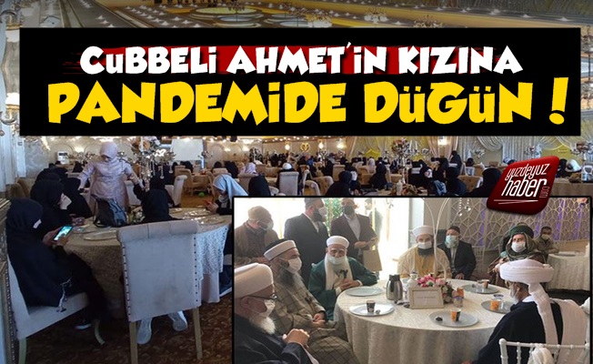 Cübbeli Ahmet Kızına Pandemi Düğün!