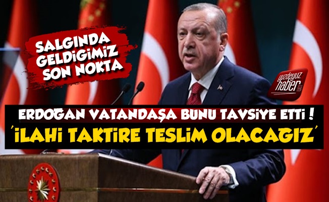 Erdoğan: İlahi Taktire Teslim Olacağız...