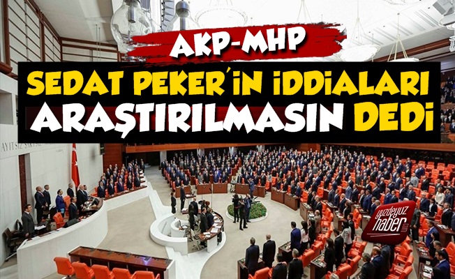 AKP-MHP Sedat Peker Önergesini Reddetti