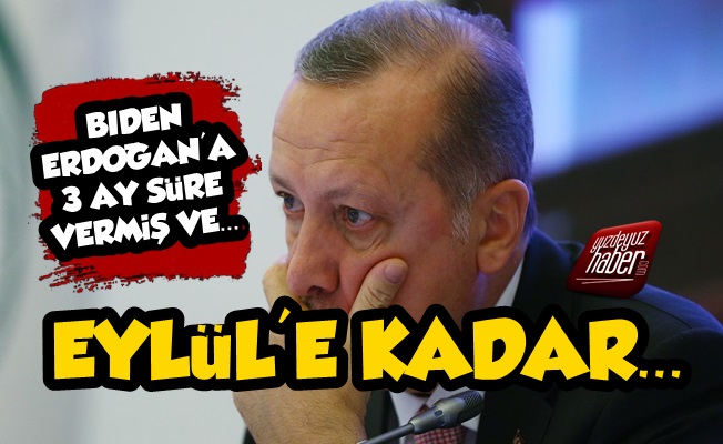 Bıden, Erdoğan'a 3 Ay Süre Vermiş!..
