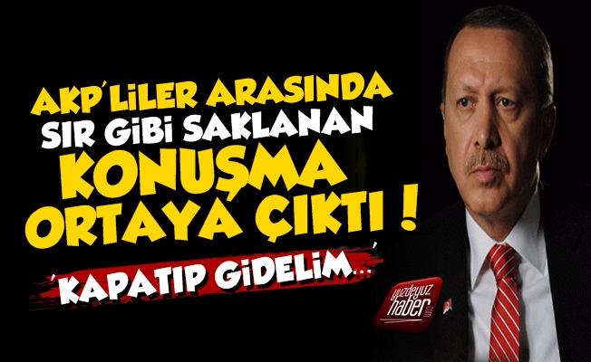 AKP'liler Arasındaki O Konuşma Ortaya Çıktı