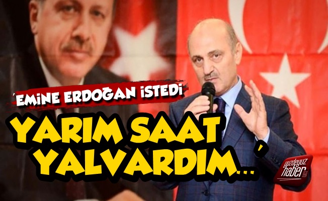 Erdoğan Bayraktar: Emine Erdoğan İstedi...