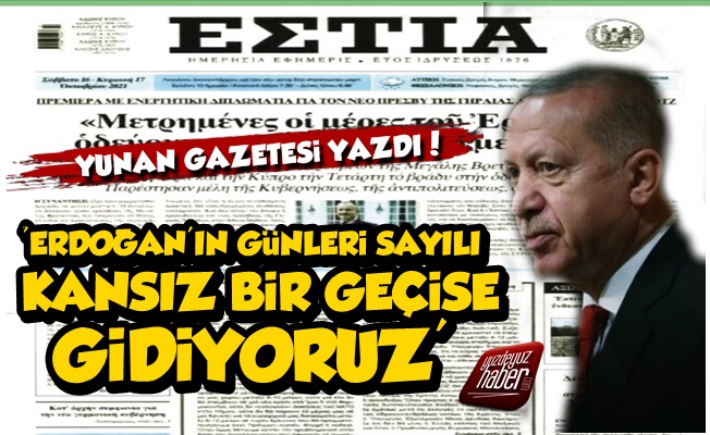 Yunan Gazetesi'nden Erdoğan İçin Olay Sözler!