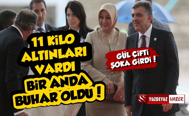 Abdullah Gül'ün 11 Kilo Altını Bir Anda Buhar Oldu!