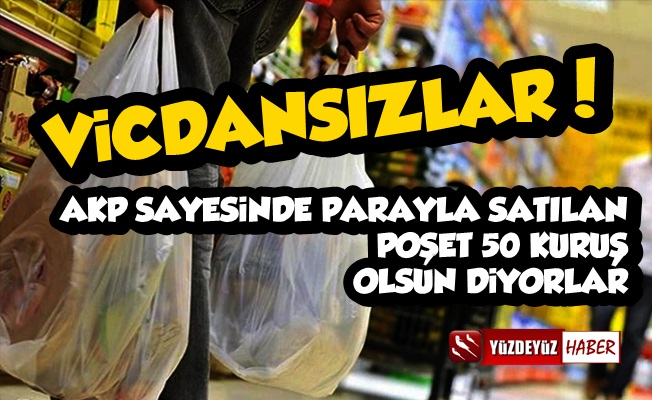 AKP'den Önce Bedava Verdikleri Poşete Yüzde 100 Zam İstediler!