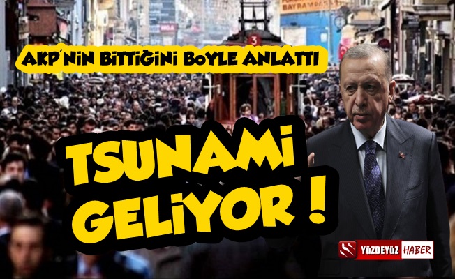 'AKP İçin Dip Dalgası Değil Tsunami Geliyor'