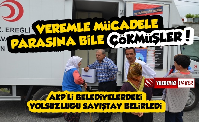 AKP'li Belediyeler Veremle Mücadele Parasına Bile Çökmüş!