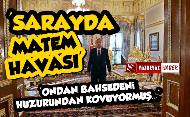 'Erdoğan, Ondan Bahsedeni Huzurundan Kovuyormuş'
