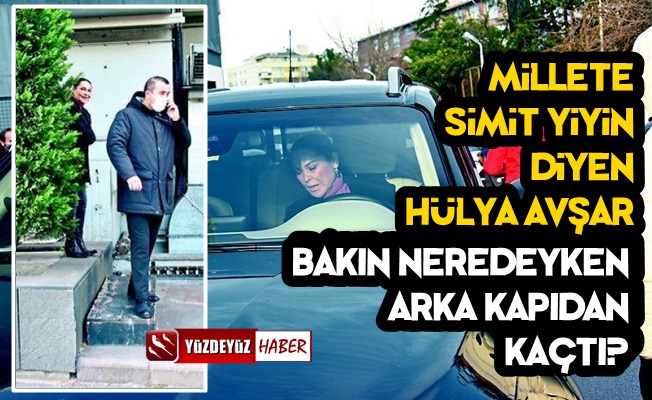 Millete 'Simit Yiyin' Diyen Hülya Avşar Arka Kapıdan Kaçtı!