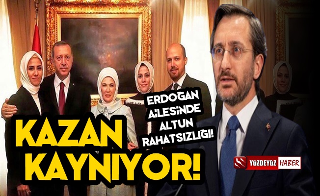 Erdoğan Ailesinde 'Fahrettin Altun' Rahatsızlığı!