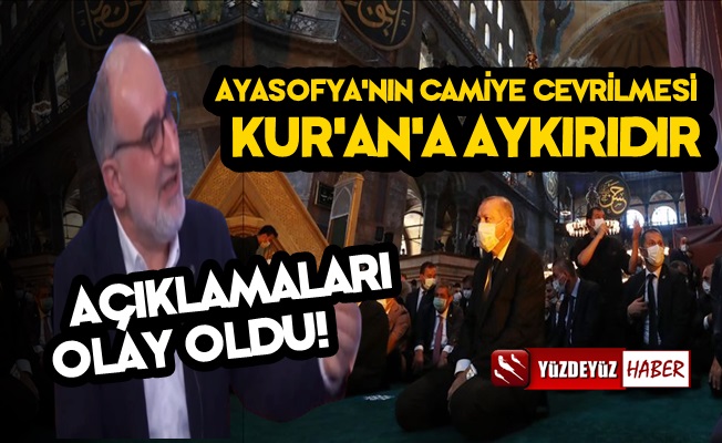 Mustafa İslamoğlu: Ayaosyfa Camiye Çevirmek Kur'an'a Aykırıdır