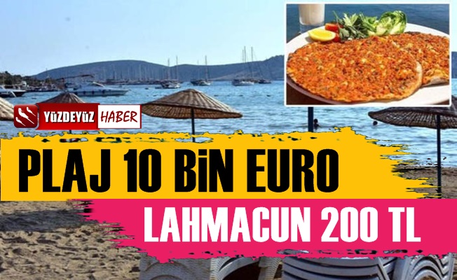 Bodrum'da Tatil: Lahmacun 200 TL, Plaj 10 Bin Euro