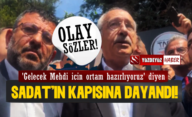 Kılıçdaroğlu, SADAT'ın Kapısına Dayandı, Olay Açıklamalar Yaptı!