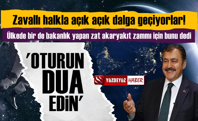 AKP'li Eski Bakan Veysel Eroğlu: Akaryakıt İçin Dua Edin...