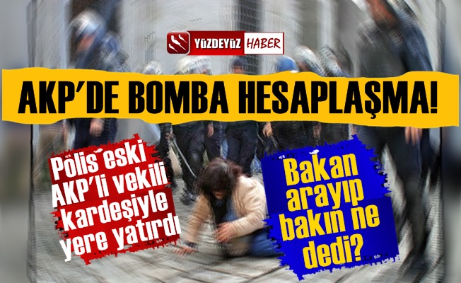 AKP'de Hesaplaşma Sertleşti, Eski Vekil Yerlerde...