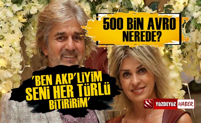 AKP'li Karı Koca Birbirine Girdi, '500 Bin Avro Nerede'