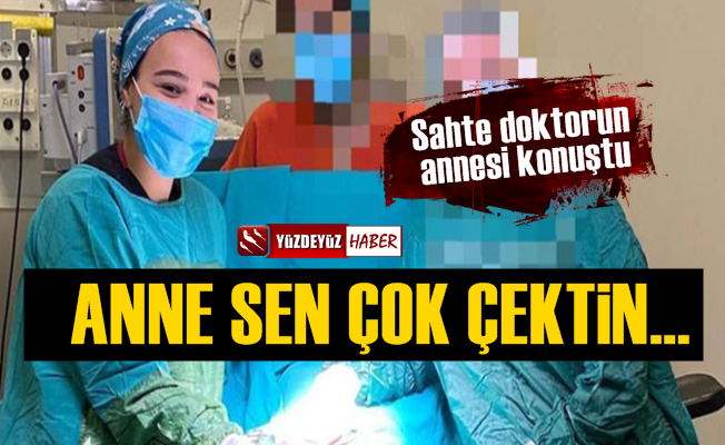 Sahte Doktor Ayşe Özkiraz'ın Annesi Konuştu