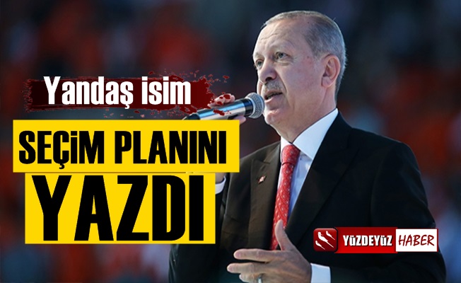 Yandaş İsim, Erdoğan'ın Seçim Planını Yazdı