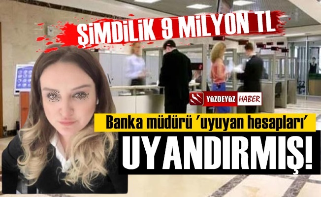 Eskişehir'de Banka Müdürü Uyuyan Hesapları Uyandırmış