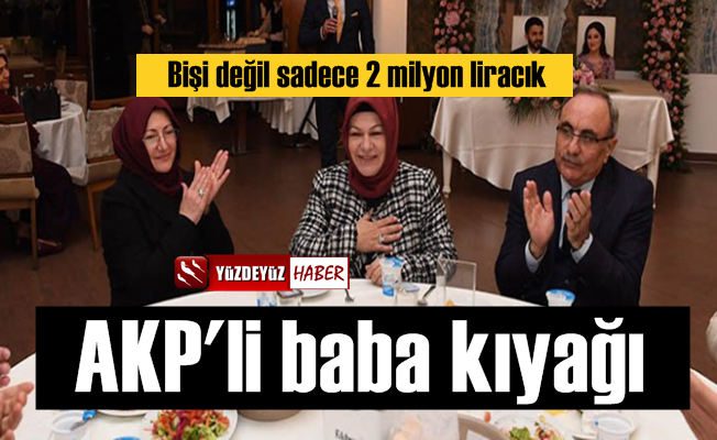 AKP'li baba kıyağı, 2 milyon liracık...