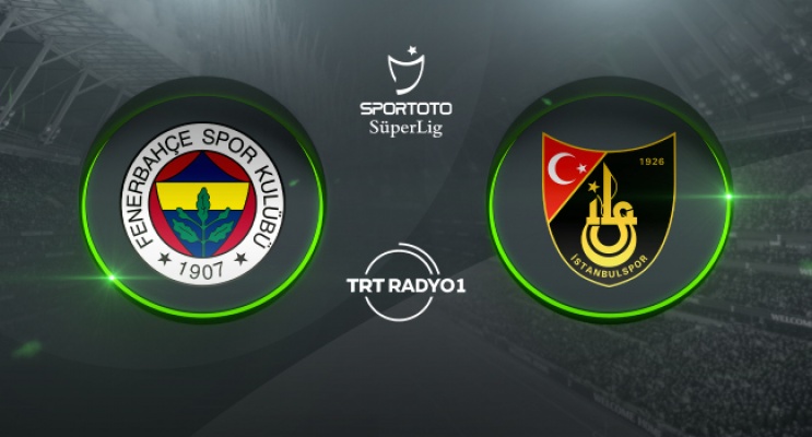 Fenerbahçe-İstanbulspor maçı kaçta, hangi kanalda