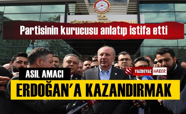 'Muharrem İnce'nin tek amacı Erdoğan'a kazandırmak'