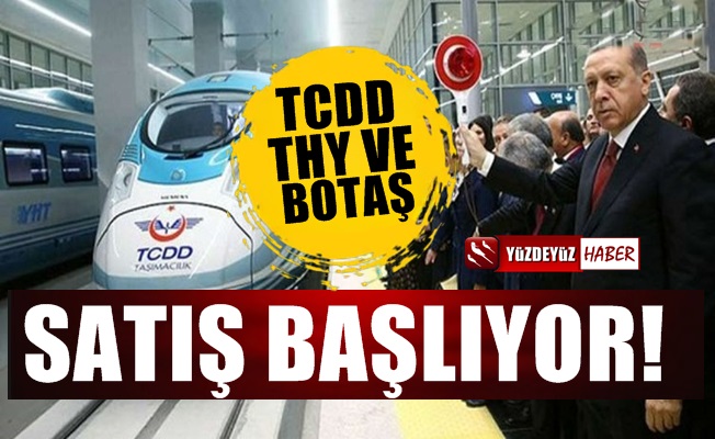 'Erdoğan, TCDD, Türk Hava Yolları ve BOTAŞ'ı satmaya hazırlanıyor'